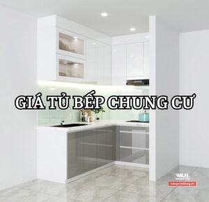 Giá tủ bếp chung cư đẹp, đầy đủ công năng [Cập nhật] 2023