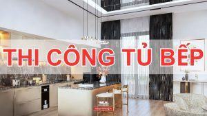 Thi công tủ bếp chất lượng, giá tốt tại TPHCM