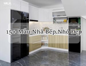 15+ Mẫu nhà bếp nhỏ đẹp đơn giản mà tiện nghi, hiện đại Nhà bếp nhỏ đẹp